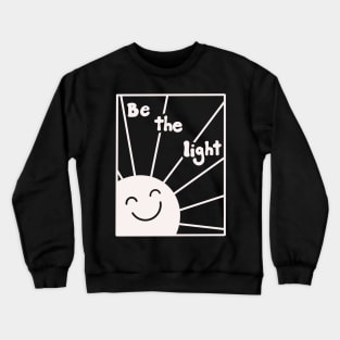 Be the light! Crewneck Sweatshirt